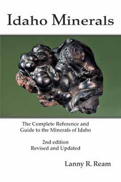 Idaho Minerals - The Complete Reference and Guide to the Minerals of ...